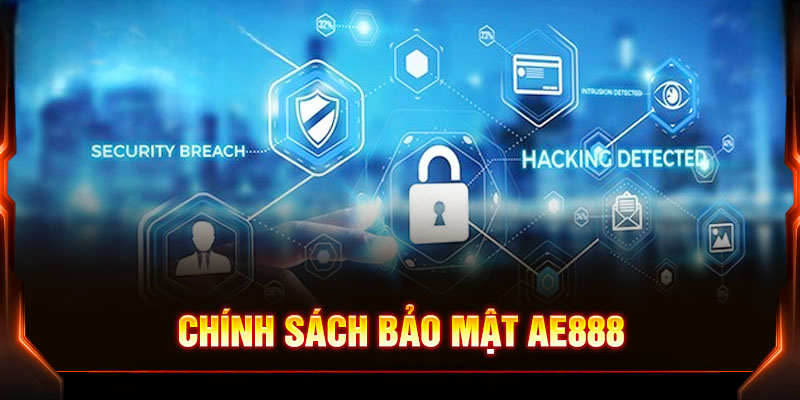 Chính Sách Bảo Mật AE888 – An Toàn Tuyệt Đối Cho Người Chơi