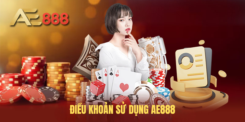 Điều Khoản Sử Dụng AE888 – Nền Tảng Minh Bạch Và An Toàn
