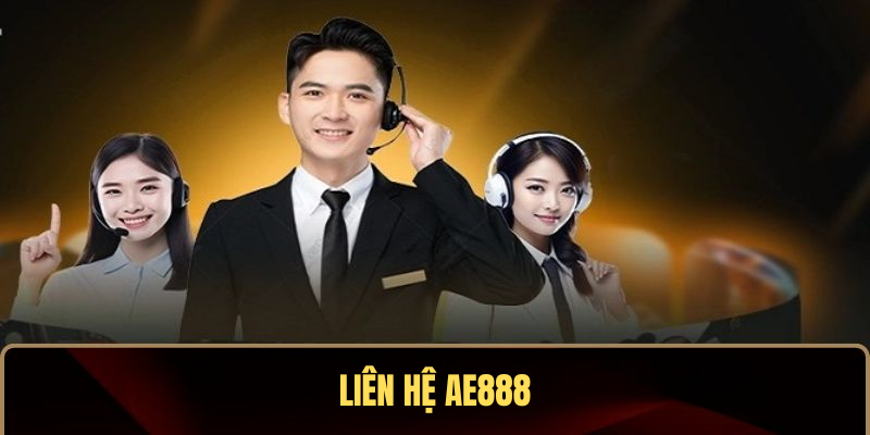 Liên Hệ AE888 – Hỗ Trợ Nhanh Và Hiệu Quả Nhất 2025