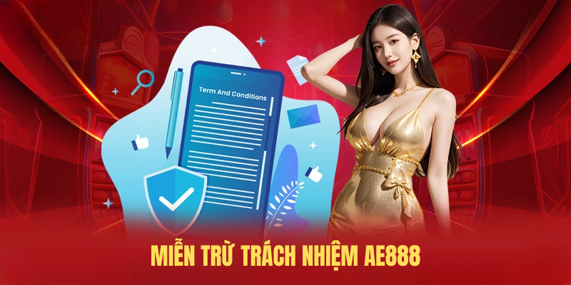 Miễn Trừ Trách Nhiệm AE888 – Minh Bạch Và Bảo Vệ Người Chơi