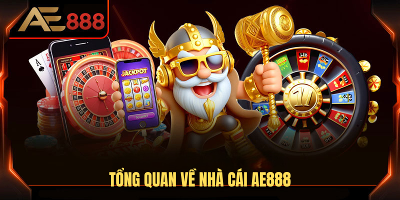 Tổng quan về nhà cái AE888